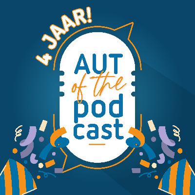 4 jaar Aut of the podcast 4 jaar Aut of the podcast
