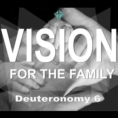 Vision for the Family - Loving God Means Loving God’s Law