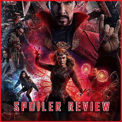 DOCTOR STRANGE IN THE MULTIVERSE OF MADNESS SPOILER REVIEW - Reed Richards (Fantastic Four), The Illuminati, The Scarlet Witch and More!