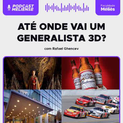 Até onde vai um generalista em 3D? Com Rafael Ghencev | Podcast Meliense #129 Até onde vai um generalista em 3D? Com Rafael Ghencev | Podcast Meliense #129