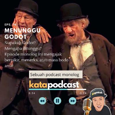 Eps. 76 | Menunggu Godot