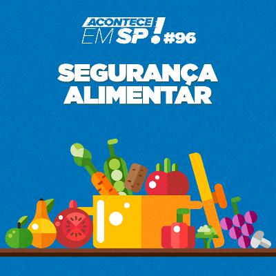 #96 - Segurança Alimentar #96 - Segurança Alimentar