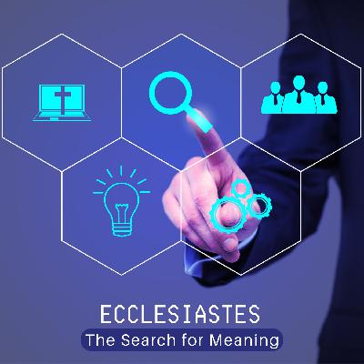 Ecclesiastes: The Search for Meaning 4