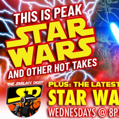These Star Wars Hot Takes Might Hurt… | Sarlacc Digest Live