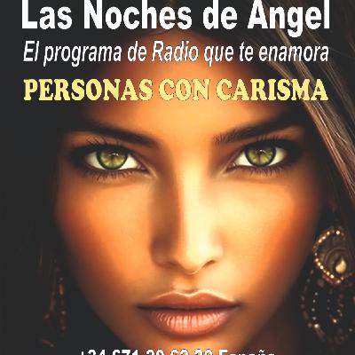 Las Noches de Ángel - 24 - 03 - 26 - PERSONAS CON CARISMA Las Noches de Ángel - 24 - 03 - 26 - PERSONAS CON CARISMA