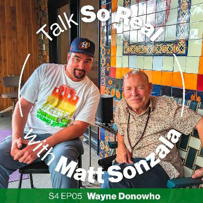 Talk So Real with Matt Sonzala: Wayne Donowho - Season 4 Episode 5 Talk So Real with Matt Sonzala: Wayne Donowho - Season 4 Episode 5