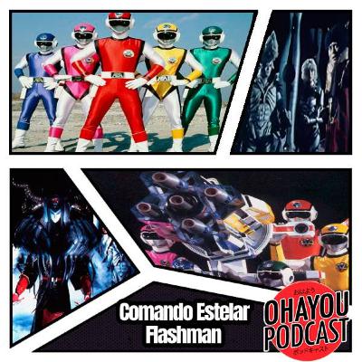 Ohayou Podcast 60 - Comando Estelar Flashman