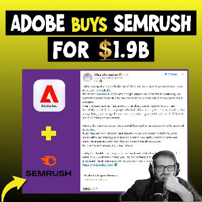 Episode 36 | Adobe Bought SEMRush for $1.9B. Pray for the UI. Episode 36 | Adobe Bought SEMRush for $1.9B. Pray for the UI.