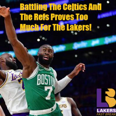 Lakers-Celtics Postgame! Lakers Succumb To The Celtics And The Refs In A Devastating Loss For LA!