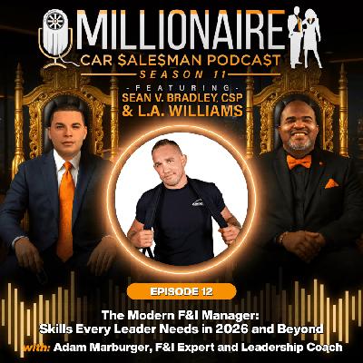EP 11:12 The Modern F&I Manager: Skills Every Leader Needs in 2026 and Beyond EP 11:12 The Modern F&I Manager: Skills Every Leader Needs in 2026 and Beyond