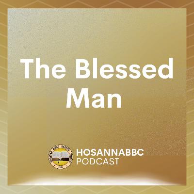 The Blessed Man - Rev. Provy R. Cadelina The Blessed Man - Rev. Provy R. Cadelina