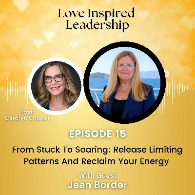 From Stuck To Soaring: Release Limiting Patterns And Reclaim Your Energy With Jean Border From Stuck To Soaring: Release Limiting Patterns And Reclaim Your Energy With Jean Border