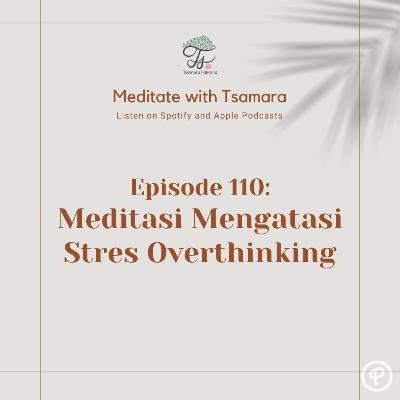 #110 - Meditasi Mengatasi Stres Overthinking