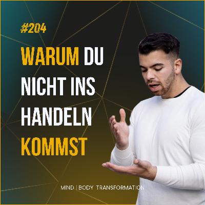 #204 Warum du weißt, dass mehr für dich möglich ist - aber trotzdem nicht ins Handeln kommst!