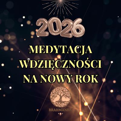 Medytacja wdzięczności na Nowy Rok. Zamknięcie 2025 i intencja na 2026 Medytacja wdzięczności na Nowy Rok. Zamknięcie 2025 i intencja na 2026