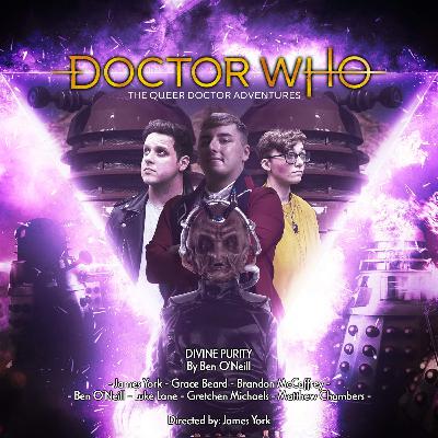 Doctor Who - Queer Doctor Adventures - Divine Purity Part 2