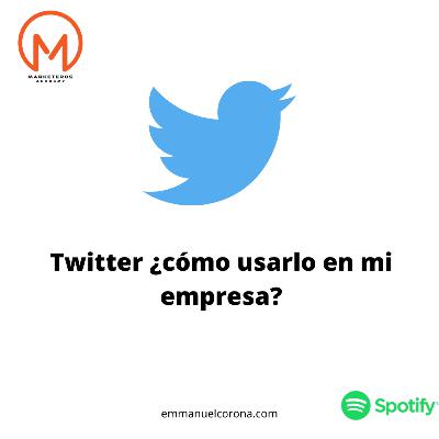 #39. Twitter: ¿Cómo usarlo en mis estrategias de Marketing?