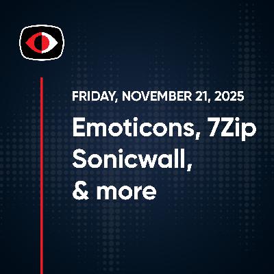 Emoticons, Sonicwall, Global Protect, Pop ups, WhatsApp, 7Zip, Roblox, Josh Marpet... - SWN #531