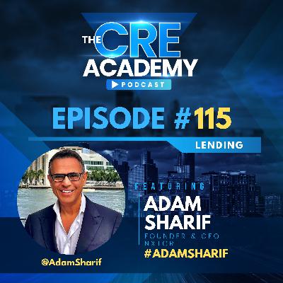 Episode #115 - Adam Sharif - Founder, CEO and Chief Strategist, nxtCRE - What is NxtCRE?