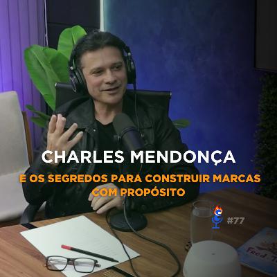 Charles Mendonça e os Segredos para Construir Marcas com Propósito - PVC - #77
