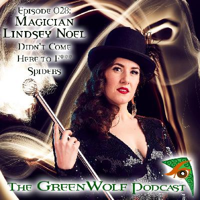 Ep 028- Magician Lindsey Noel didn't Come Here to **** Spiders Ep 028- Magician Lindsey Noel didn't Come Here to **** Spiders