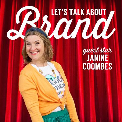 Let's Talk About Brand with Janine Coombes Let's Talk About Brand with Janine Coombes
