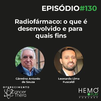 #130 - Radiofármaco: o que é desenvolvido e para quais fins - HEMOPLAY Podcast