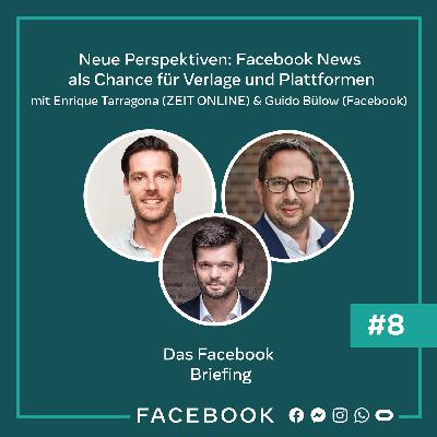 Das Briefing #8 – Neue Perspektiven: Facebook News als Chance für Verlage und Plattformen Das Briefing #8 – Neue Perspektiven: Facebook News als Chance für Verlage und Plattformen