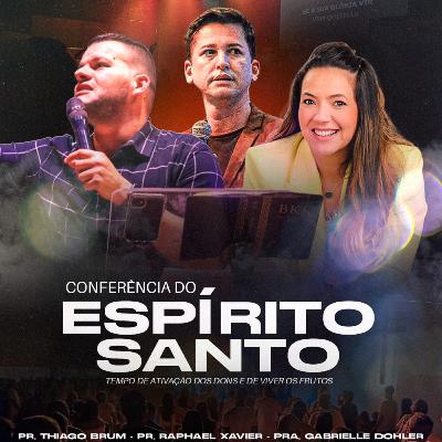 Conferência do Espírito Santo | 1º DIA - Pr. Raphael Xavier