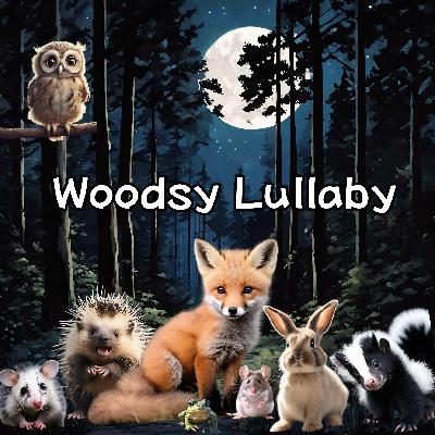 Woodsy Lullaby - the lullaby of the forrest babies Woodsy Lullaby - the lullaby of the forrest babies