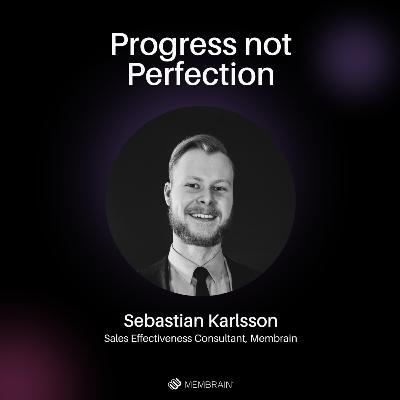 Progress not Perfection with Sebastian Karlsson