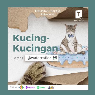 Episode 55 - Kucing-Kucingan Episode 55 - Kucing-Kucingan