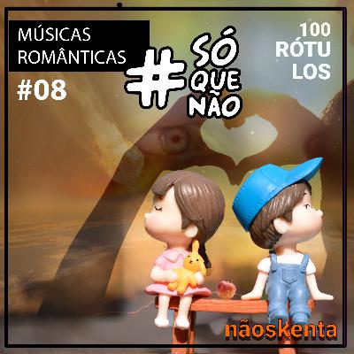 008 | Músicas românticas. Só que não...