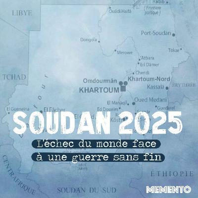[ACTUALITES ] SOUDAN 2025 - L'échec du monde face à une guerre sans fin