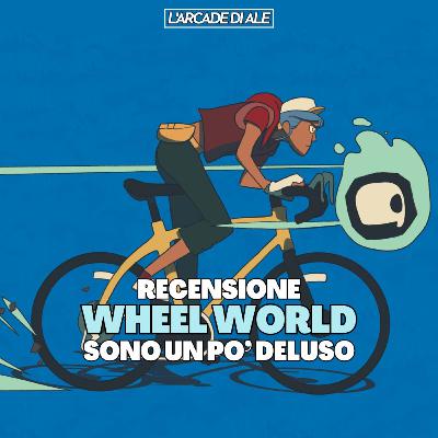 Wheel World - Recensione - mi è caduta la catena
