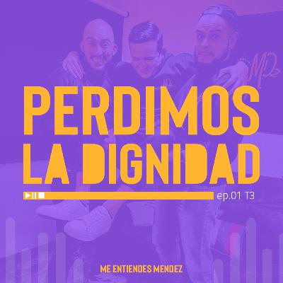EP.33 Perdimos la dignidad EP.33 Perdimos la dignidad