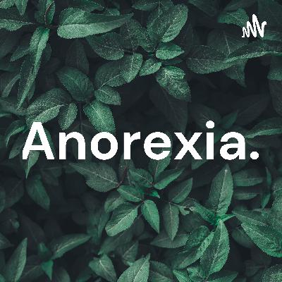 Anorexia.