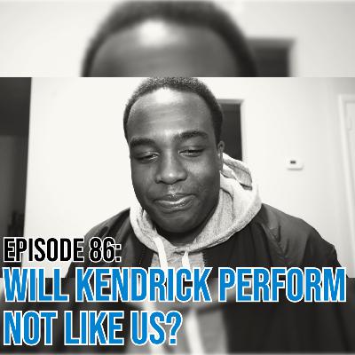 Will Kendrick Perform Not Like Us? Will Kendrick Perform Not Like Us?