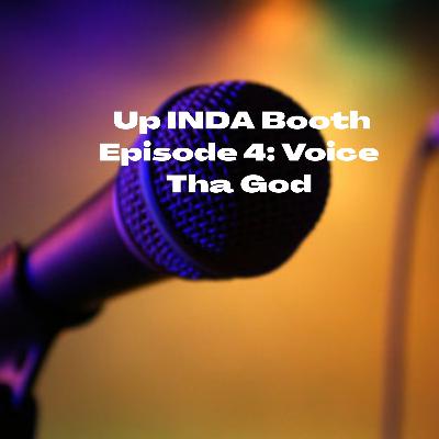 Up INDA Booth Episode 4: Voice the God
