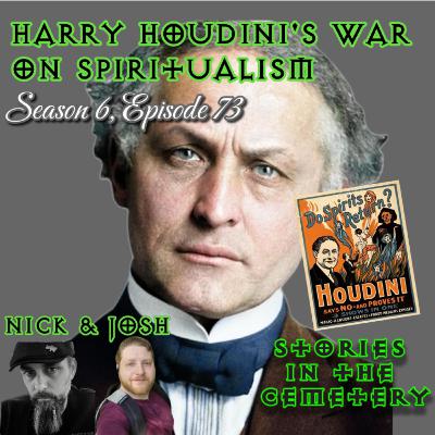 S6E73 Houdini's War on Spiritualism