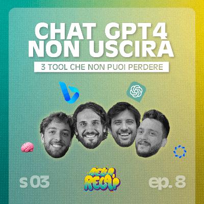 Bella Recàp 3.8 | ChatGPT 4 non uscirà