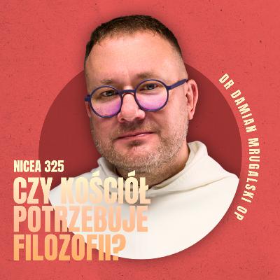 Mrugalski OP: Czy Sobór Nicejski "SPRZEDAŁ" chrześcijaństwo filozofii?