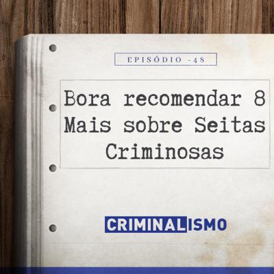48. Bora Recomendar 8 - Mais sobre Seitas Criminosas