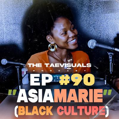 The TaeVi$uals Podcast Episode #90 : "ASIAMARIE" { Black Culture } The TaeVi$uals Podcast Episode #90 : "ASIAMARIE" { Black Culture }