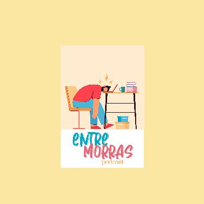 E39: ¿Y si nadie sabe que hacer con su vida? - Entre Morras E39: ¿Y si nadie sabe que hacer con su vida? - Entre Morras
