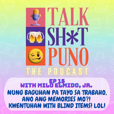 Nung Baguhan Pa Tyo sa Trabaho, Ano Ang Memories Mo? Kwentuhan with Blind Items!