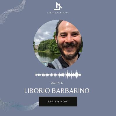 INTERVISTA A LIBORIO BARBARINO