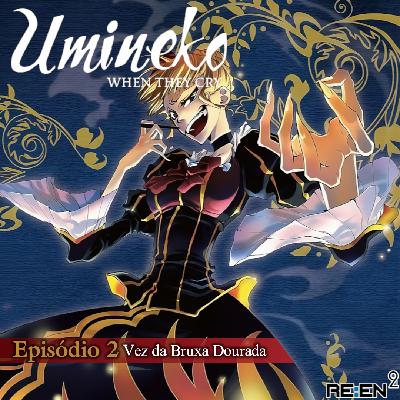 Re:En² - Umineko When They Cry - Episódio 2: Vez da Bruxa Dourada Re:En² - Umineko When They Cry - Episódio 2: Vez da Bruxa Dourada