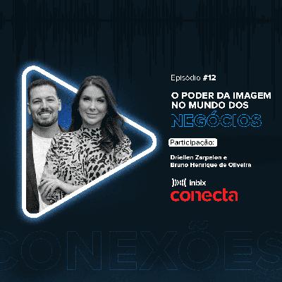 Inbix Conecta | O poder da imagem no mundo dos negócios com "Driellen Zarpelon e Bruno de Oliveira"