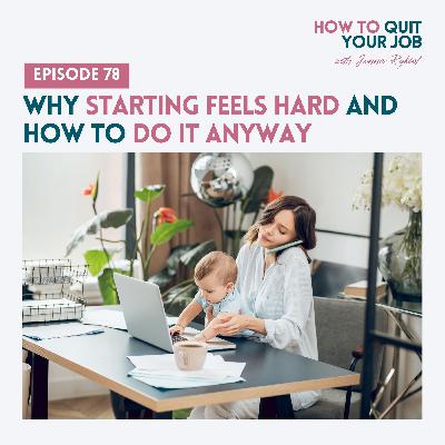 078. Why Starting Feels Hard and How To Do It Anyway
